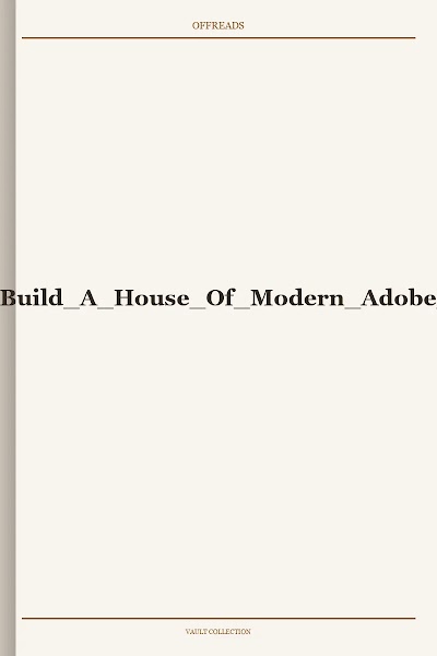 How To Build A House Of Modern Adobe 1999
