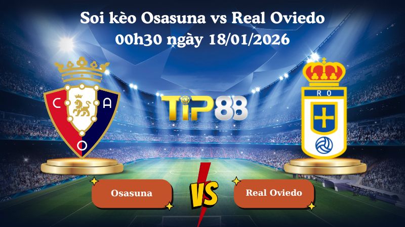 soi kèo Osasuna vs Real Oviedo 00h30 ngày 18/01/2026