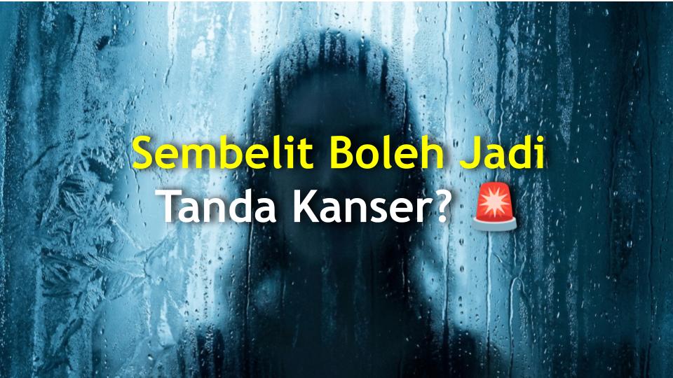 Sembelit Boleh Jadi Tanda Kanser? 🚨