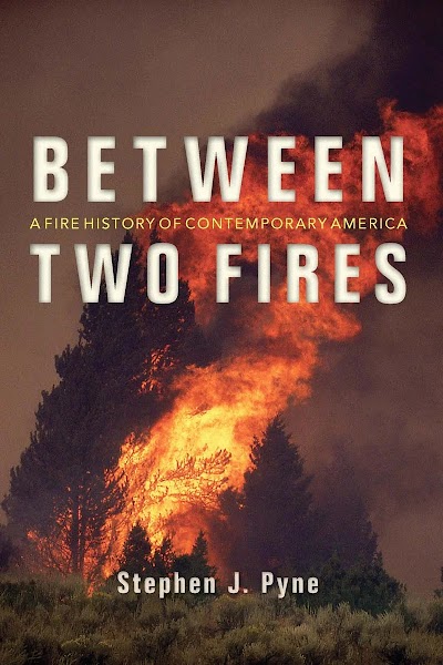 Between Two Fires- A Fire History of Contemporary America