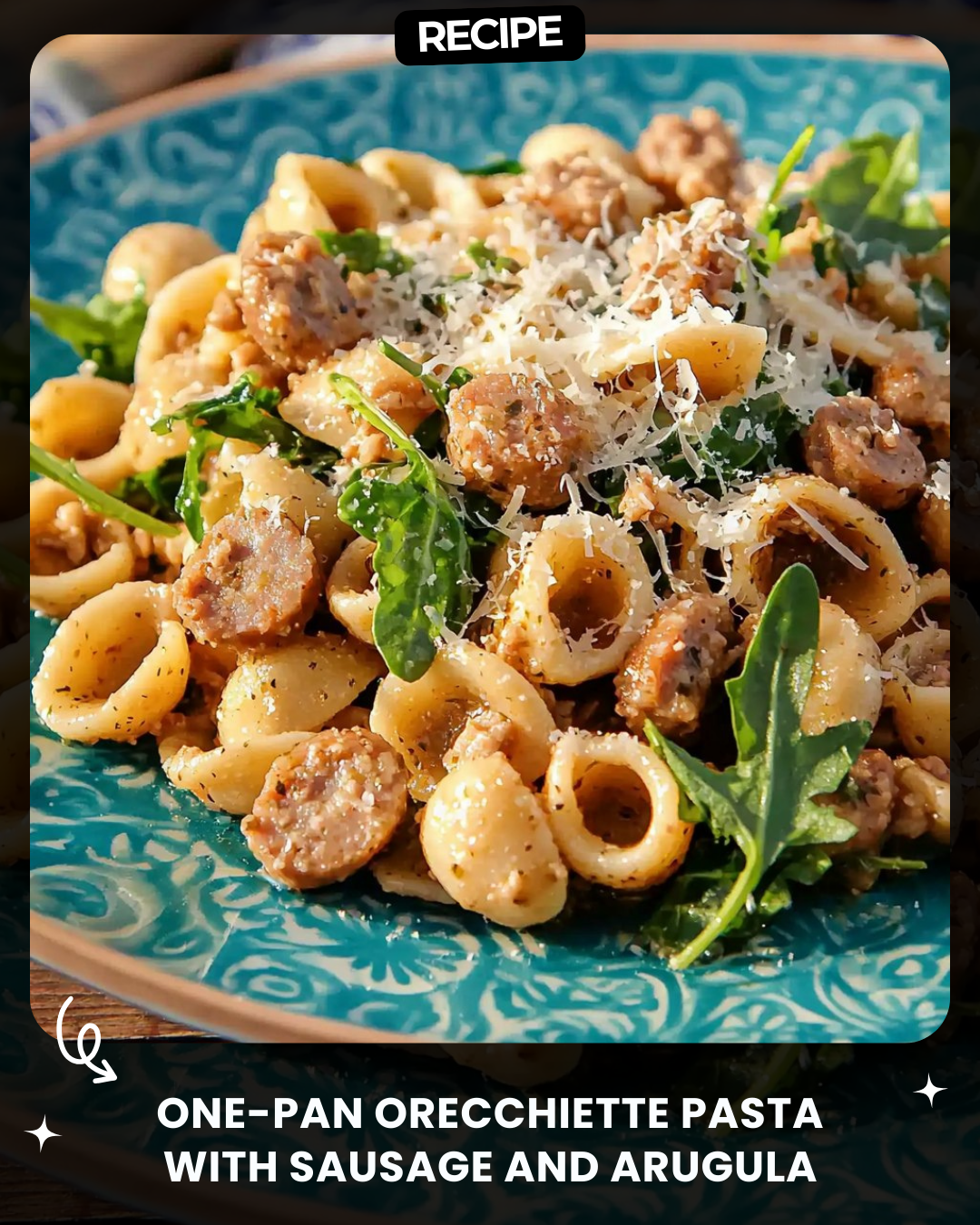 One-Pan Orecchiette Pasta with Sausage and Arugula