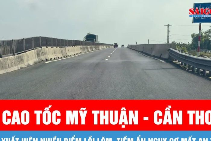 Nhiều điểm lồi lõm, tiềm ẩn nguy cơ mất an toàn trên cao tốc Mỹ Thuận - Cần Thơ - Báo Sài Gòn Giải Phóng