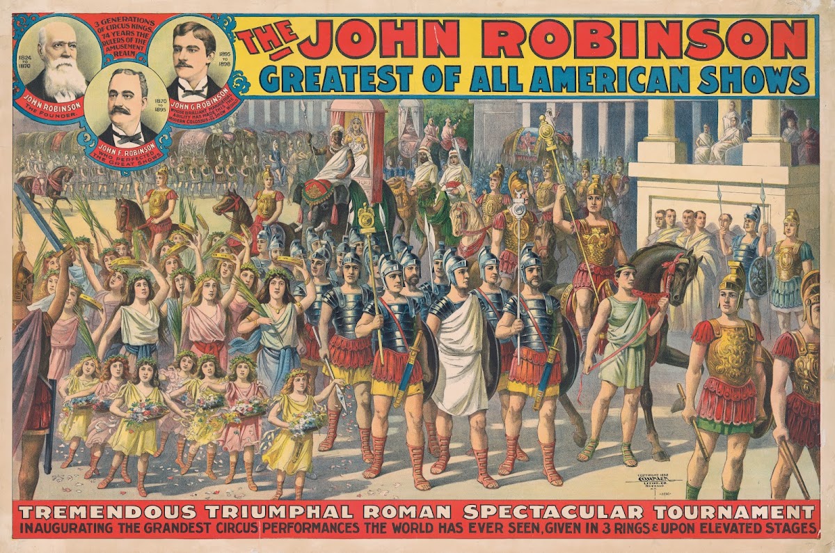 The John Robinson greatest of all American shows Tremendous triumphial Roman spe