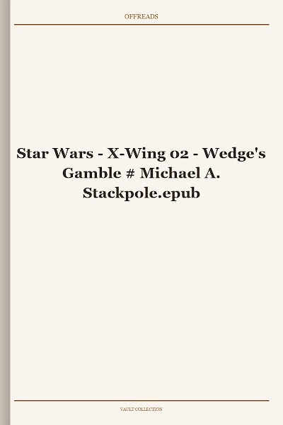Star Wars - X-Wing 02 - Wedge's Gamble # Michael A. Stackpole