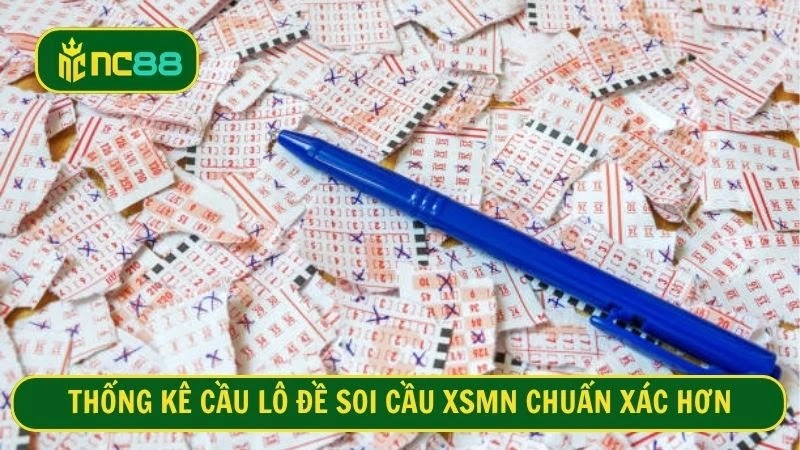 Thống kê cầu lô đề soi cầu XSMN chuẩn xác hơn 