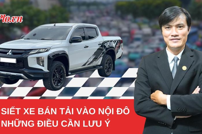 Cấm xe bán tải vào nội đô giờ cao điểm: Người dân cần nắm rõ điều này - Báo Pháp Luật TP.HCM