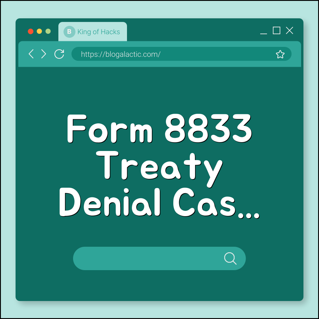 Form 8833 treaty position denial examples (residency, OECD, proof)