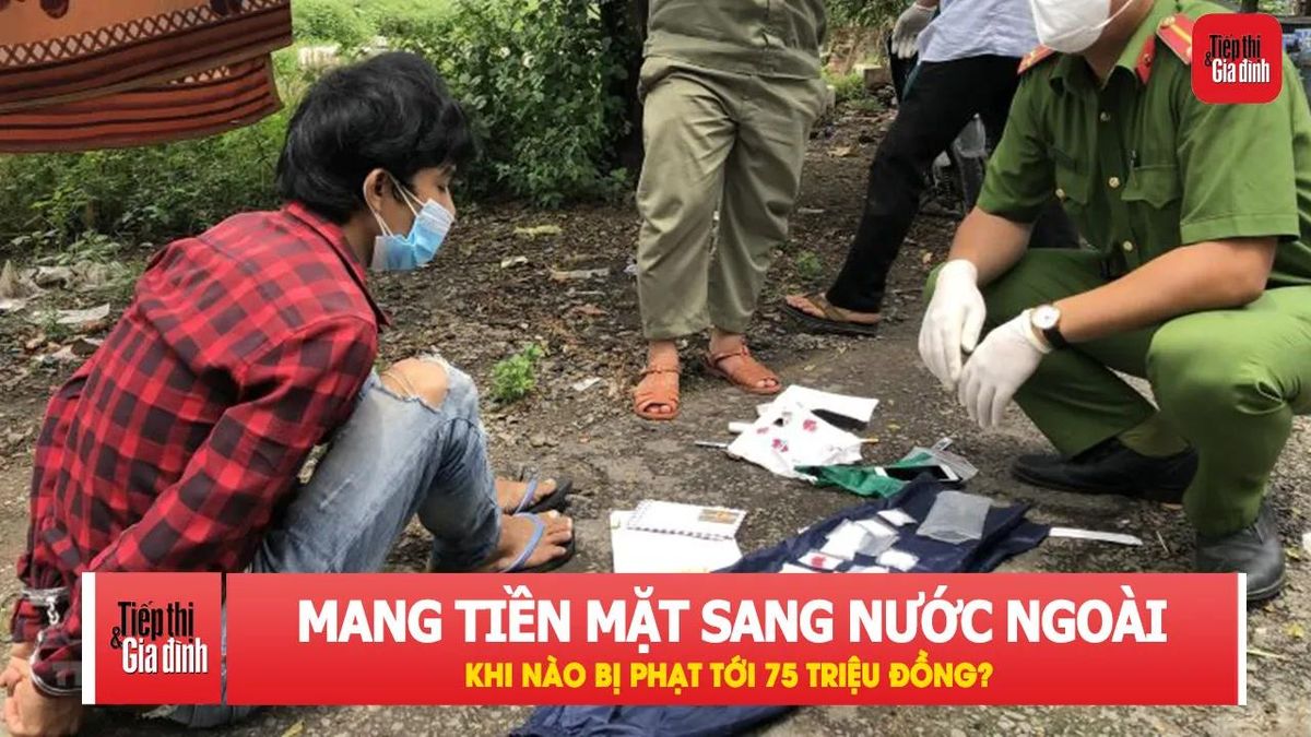 Lưu ý quy định mới khi mang tiền qua biên giới - Tạp chí Tiếp thị &amp; Gia đình
