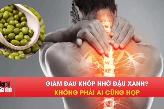 Đậu xanh giúp giảm đau xương khớp có phải sự thật? - Tạp chí Tiếp thị &amp; Gia đình