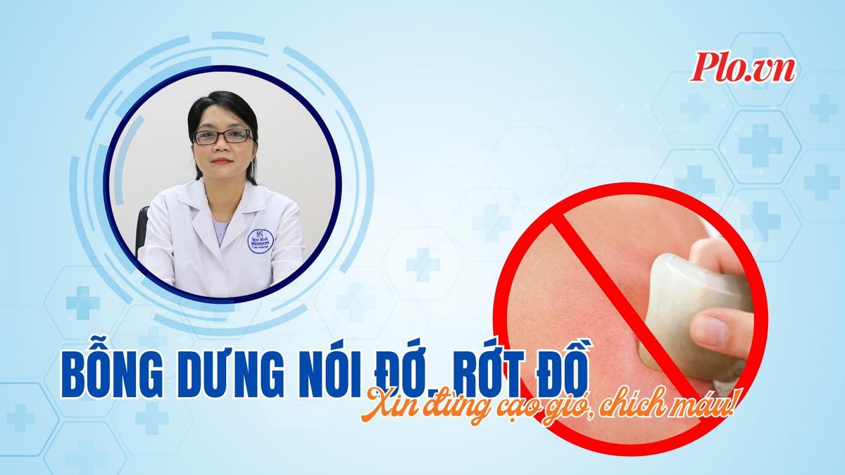 Bỗng dưng nói đớ, rớt đồ: Xin đừng cạo gió, chích máu! - Báo Pháp Luật TP.HCM