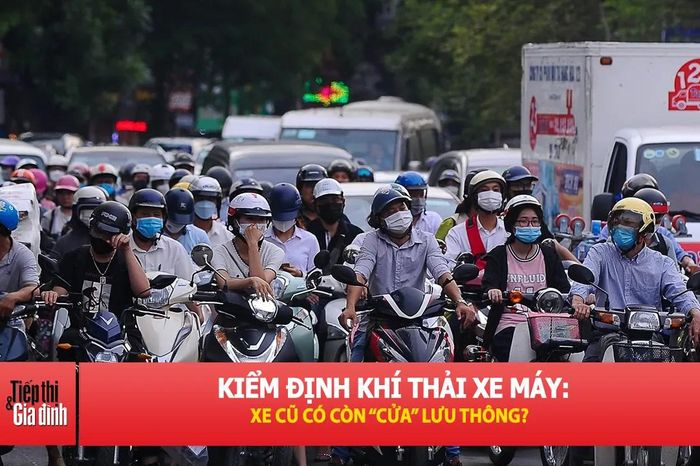 Hàng triệu xe máy phải kiểm tra khí thải: Chuẩn bị gì từ bây giờ? - Tiếp thị &amp; Gia đình