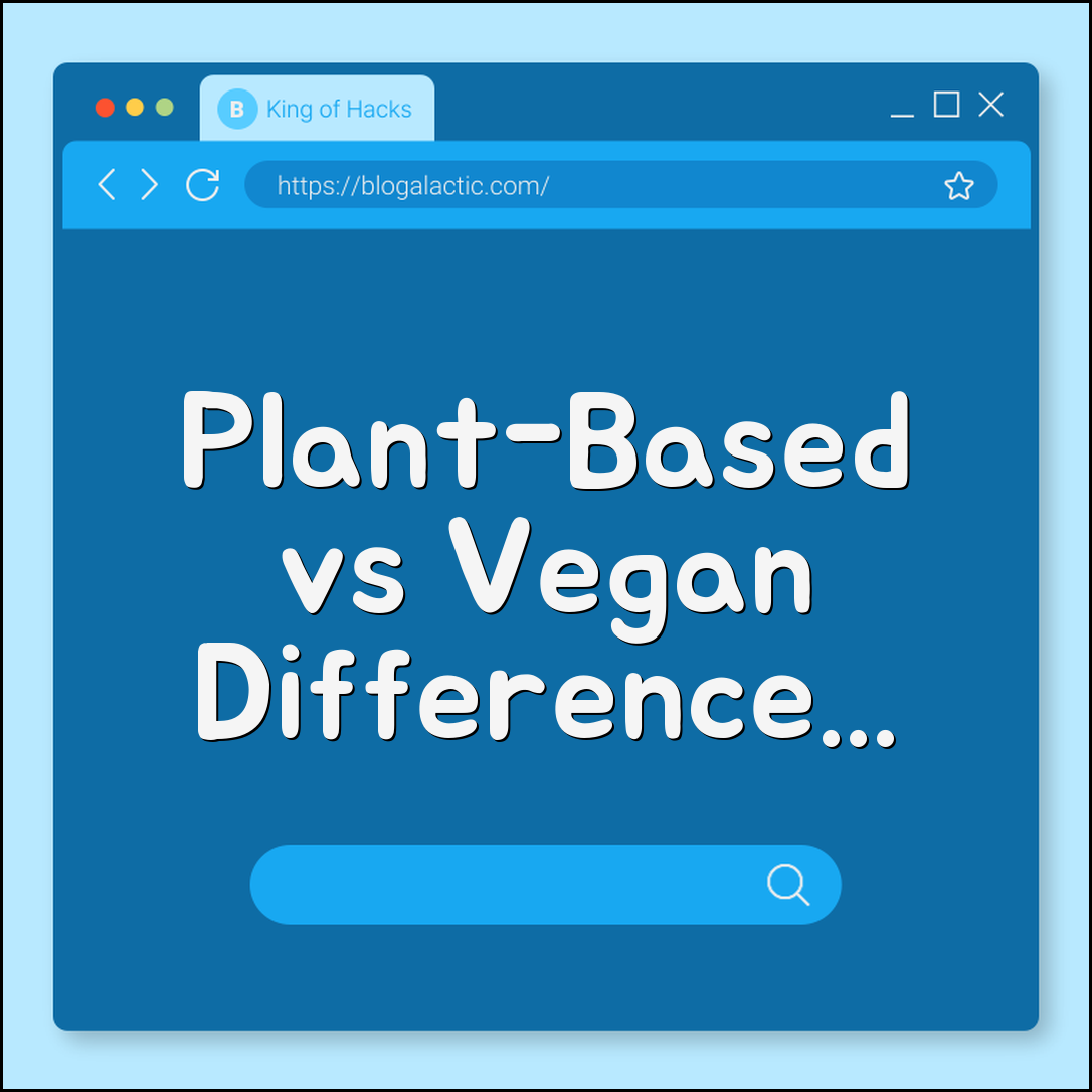 Plant-Based Diet vs Vegan Differences and Health Benefits (whole foods, plant protein sources, environmental impact)