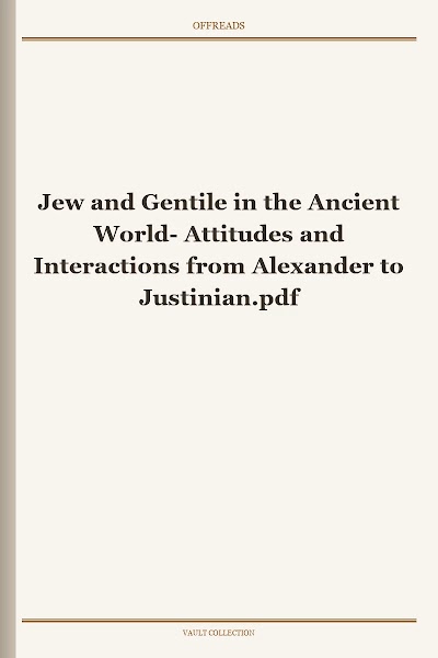 Jew and Gentile in the Ancient World- Attitudes and Interactions from Alexander to Justinian