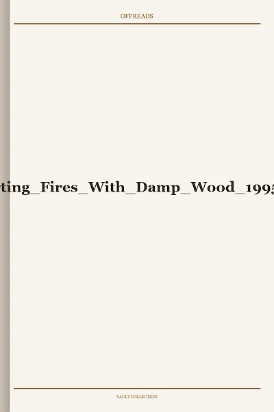 Starting Fires With Damp Wood 1995