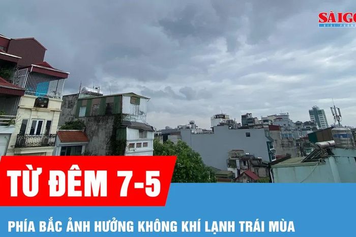 Từ đêm 7-5, phía Bắc ảnh hưởng không khí lạnh trái mùa - Báo Sài Gòn Giải Phóng
