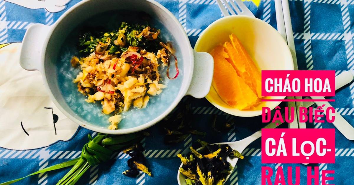 Cháo hoa đậu biếc cá lóc- lá hẹ