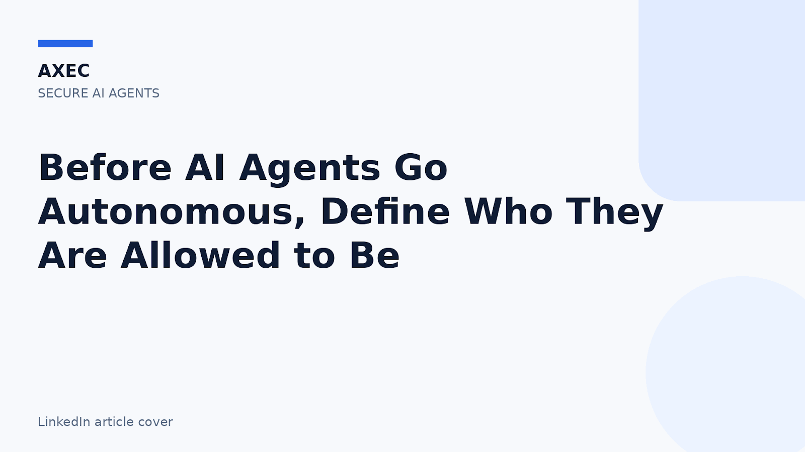 Before AI Agents Go Autonomous, Define Who They Are Allowed to Be - LinkedIn article cover