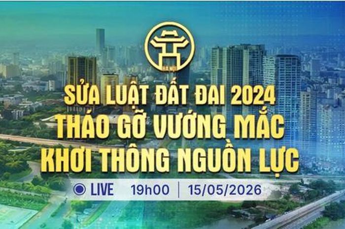 [TRỰC TIẾP] Chương trình thời sự ngày 15-5: Sửa Luật Đất đai 2024: Tháo gỡ vướng mắc, khơi thông nguồn lực - Báo Hà Nội Mới