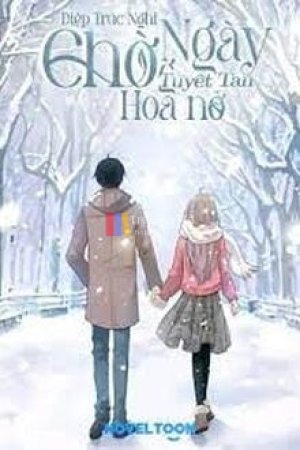 Chờ Ngày Tuyết Tan, Hoa Nở