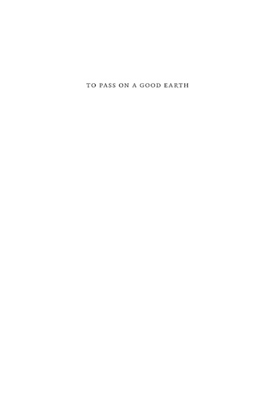 To Pass On a Good Earth- The Life and Work of Carl O. Sauer