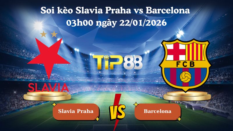 soi kèo Slavia Praha vs Barcelona 03h00 ngày 22/01/2026