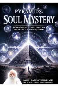Pyramids The Soul Mystery — free book cover by Bapuji Dashrathbhai Patel