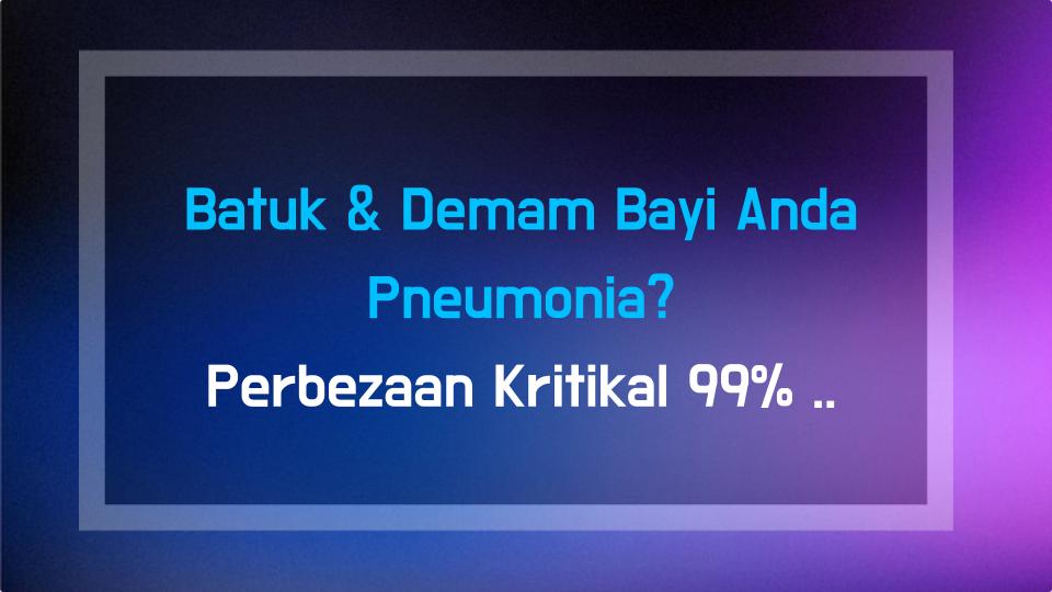Batuk & Demam Bayi Anda Pneumonia? Perbezaan Kritikal 99% Ibu Bapa Terlepas Pandang!