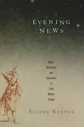 Evening News- Optics, Astronomy, and Journalism in Early Modern Europe