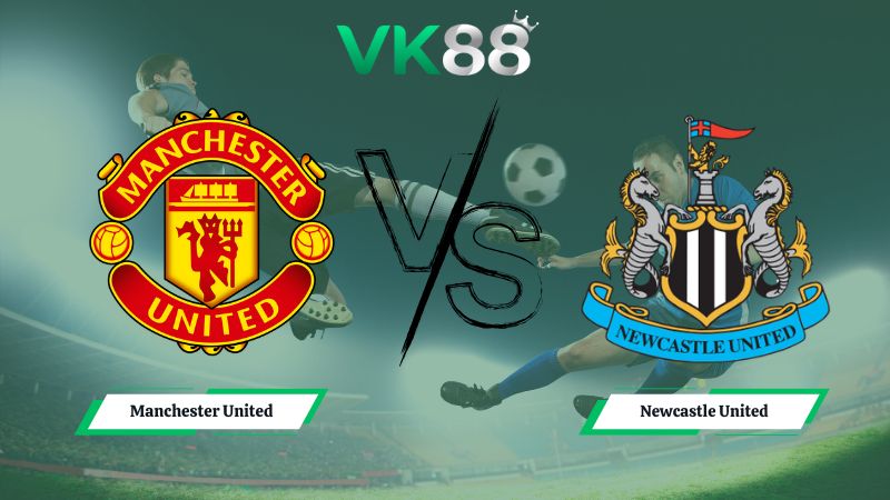 soi kèo Manchester United vs Newcastle United 03h00 ngày 27/12/2025