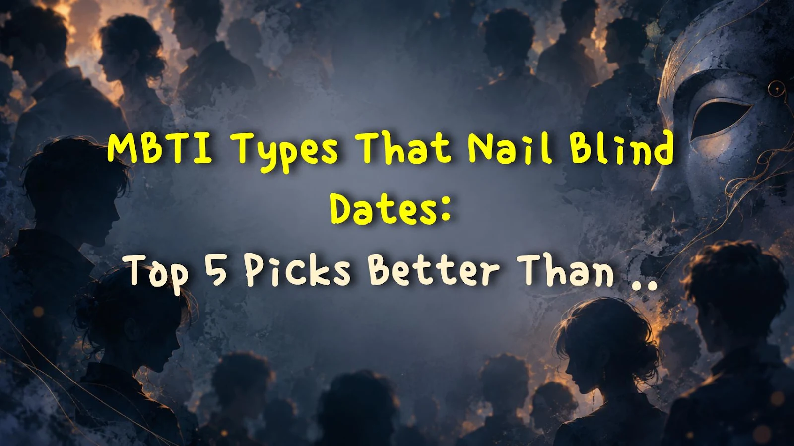 MBTI Types That Nail Blind Dates: Top 5 Picks Better Than Random Encounters