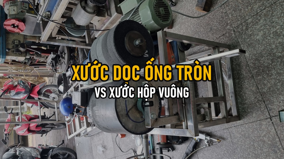 Xước Dọc Ống Tròn Vs Xước Hộp Vuông: Khác Nhau Ở Kỹ Thuật Và Kết Quả
