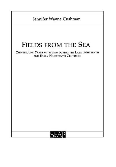 Fields from the Sea- Chinese Junk Trade with Siam during the Late Eighteenth and Early Nineteenth Century