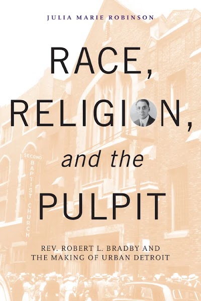 Race, Religion, and the Pulpit- Rev. Robert L. Bradby and the Making of Urban Detroit 86739