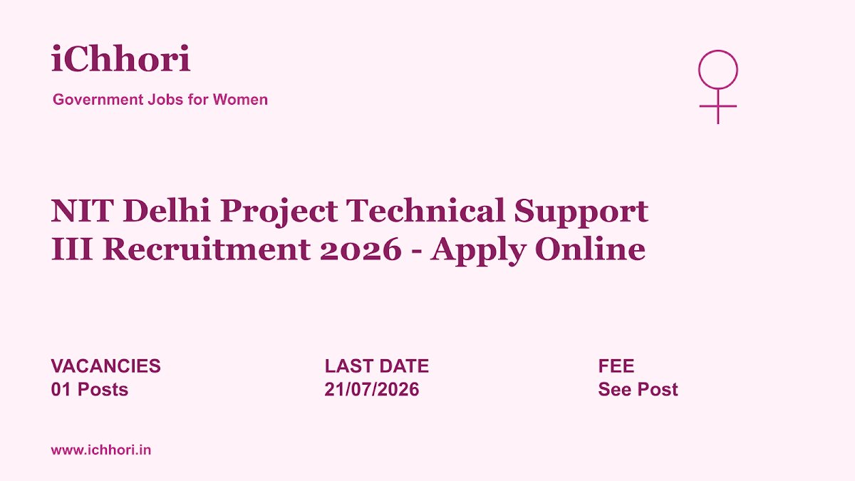 NIT Delhi Project Technical Support III Recruitment 2026 - Apply Online - iChhori