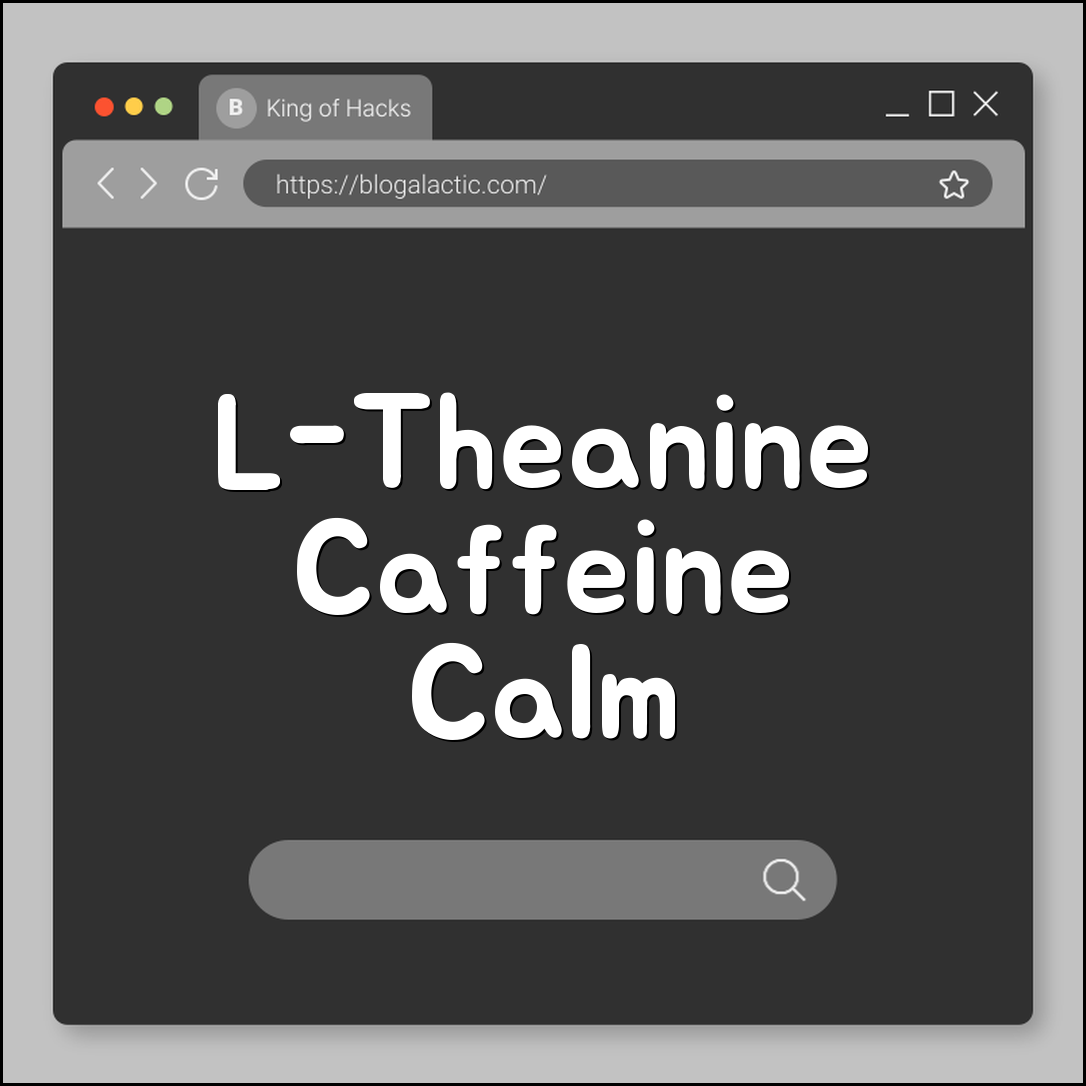L-theanine + caffeine combo for calm productivity (dosage, timing, synergy)