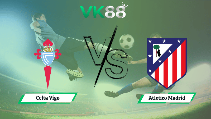 Nhận định soi kèo Celta Vigo vs Atletico Madrid 02h00 ngày 06/10/2025
