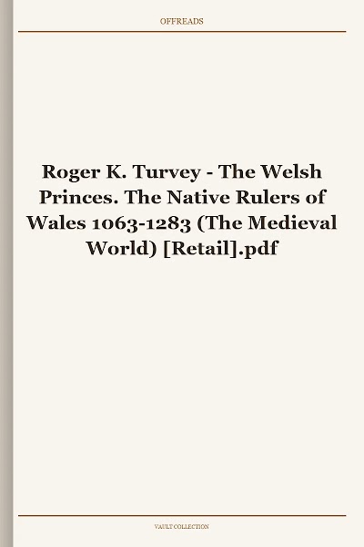 The Welsh Princes. The Native Rulers of Wales 1063-1283 (The Medieval World)
