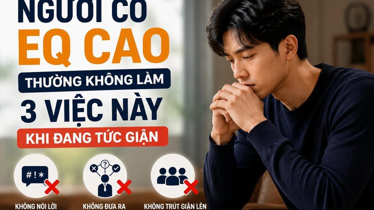 Người có EQ cao thường không làm 3 việc này khi tức giận: Điều cuối cùng rất nhiều người mắc phải - Chuyên trang Gia Đình &amp; Xã Hội - Báo Sức khỏe &amp; Đời sống