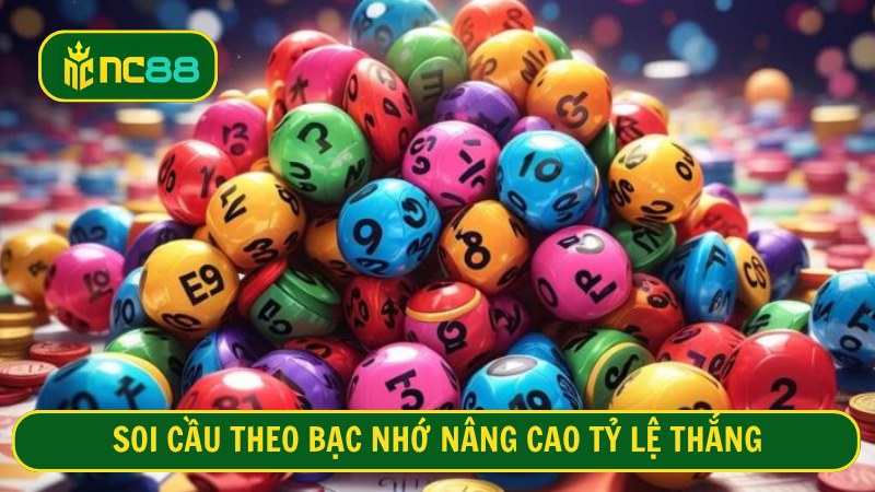Soi cầu theo bạc nhớ nâng cao tỷ lệ thắng