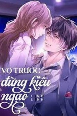 Vợ Trước Đừng Kiêu Ngạo