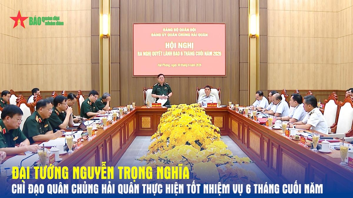 Đại tướng Nguyễn Trọng Nghĩa chỉ đạo Quân chủng Hải quân thực hiện tốt nhiệm vụ 6 tháng cuối năm - Báo Quân Đội Nhân Dân