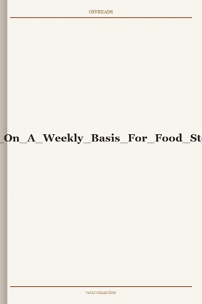 What To Buy On A Weekly Basis For Food Storage 2004