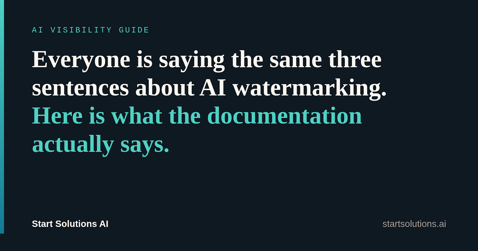 Everyone is saying the same three sentences about AI watermarking. Here is what the documentation actually says. Start Solutions AI.