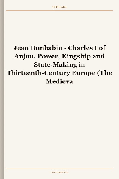 Charles I of Anjou. Power, Kingship and State-Making in Thirteenth-Century Europe (The Medieval World)