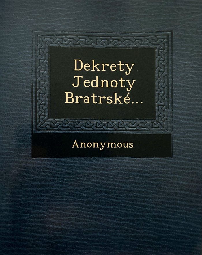 Dekrety Jednoty bratrské – Oddělení I., - Spisy bratrské