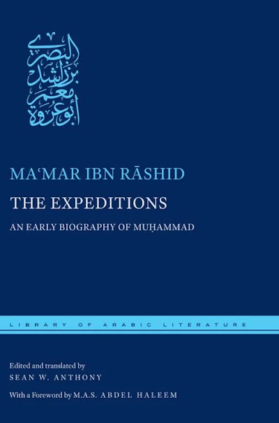 Ibn Rashid and Anthony-The Expeditions an Early Biography of Muhammad-2014