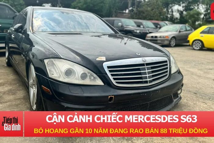 Cận cảnh chiếc Mercedes AMG S63 bỏ hoang gần 10 năm đang rao bán giá 88 triệu đồng - Tạp chí Tiếp thị &amp; Gia đình