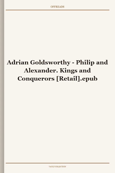 Philip and Alexander. Kings and Conquerors