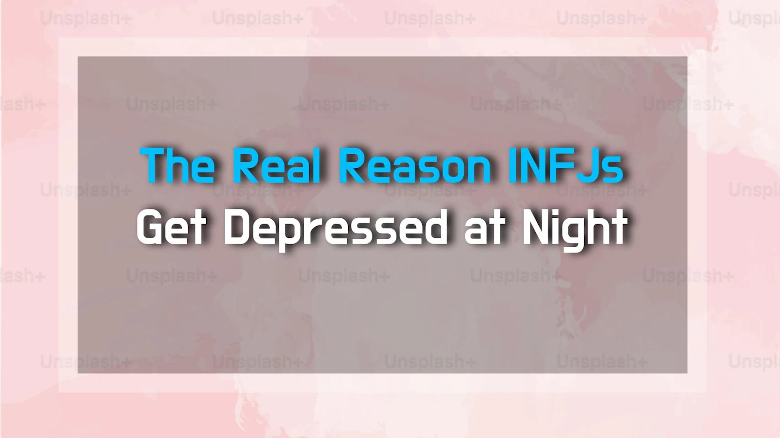 The Real Reason INFJs Get Depressed at Night