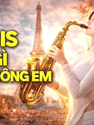 Paris Có Gì Lạ Không Em | Giai Điệu Không Lời Chạm Đến Trái Tim 🎷💖 #ParisCoGiLaKhongEm #Saxophone #NhacKhongLoi #NhacC
